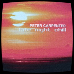 Peter Carpenter - Late Night Chill