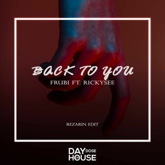 Frubi Feat. Rickysee - Back To You (REZarin Edit)