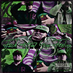 Fuck How You Feeling (feat. Top Gun)