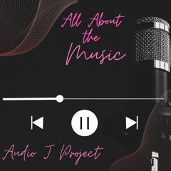 All About The Music - Audio J Project