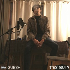 Guesh - T'es qui ? (Prod.  Josh Petruccio)