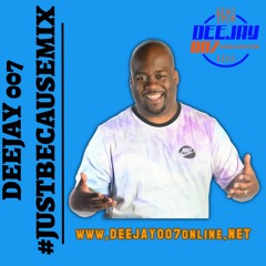 @DEEJAY007ONLINE #JUSTBECAUSEMIX (AUG 2023)