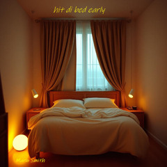 hit di bed early