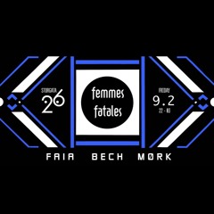 BECH @ Femmes Fatales 09/02/24