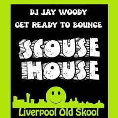 DJ Jay Woody - Get Ready To Bounce - Old Skool Scouse House (part 2)