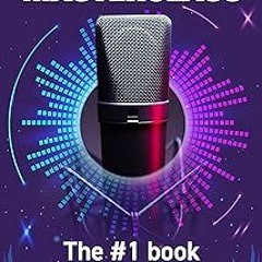 ~Read~[PDF] VOICE OVER MASTERCLASS: The # 1 book to help you succeed in starting and growing a