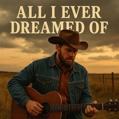 All I Ever Dreamed Of
