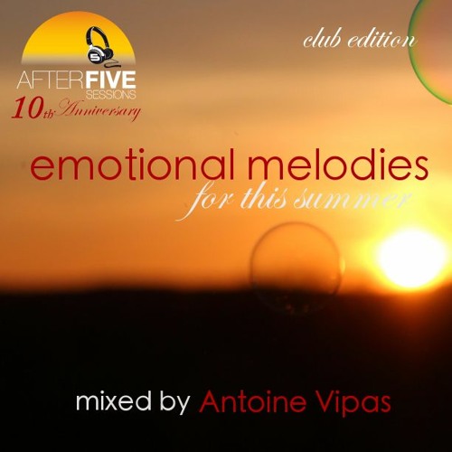 Emotional Melodies Summer 2021 Club Mix by Antoine Vipas