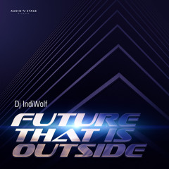 Dj IndiWolf - Future That Is Outside