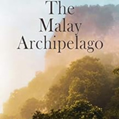 free KINDLE 📒 The Malay Archipelago (Vol. 1&2): Complete Edition by Alfred Russel Wa