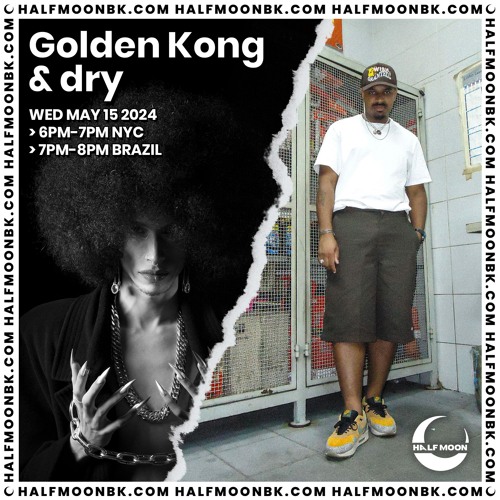 Golden Kong & dry @ Half Moon BK 5.15.24