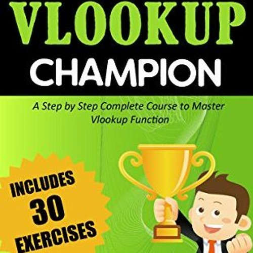 Stream Read Online Excel Vlookup Champion Master The Use Of Vlookup In Excel And Learn To Stream Read Online Excel Vlookup Champion Master The Use Of Vlookup In Excel And Learn To