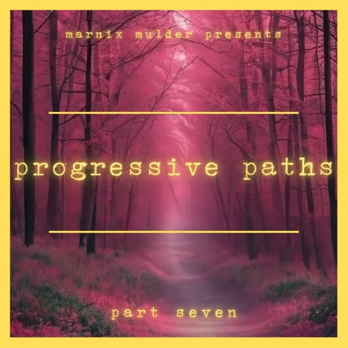 progressive paths - part seven