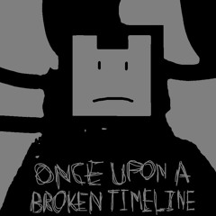 (01) Once Upon A Broken Timeline