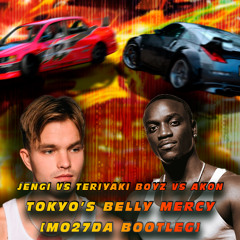 Jengi Vs Teriyaki Boyz Vs Akon - Tokyo's Belly Mercy (Mo27Da Bootleg)
