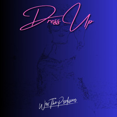 Dress Up - WaxTheProducer (Co-Produced By Brelliono)