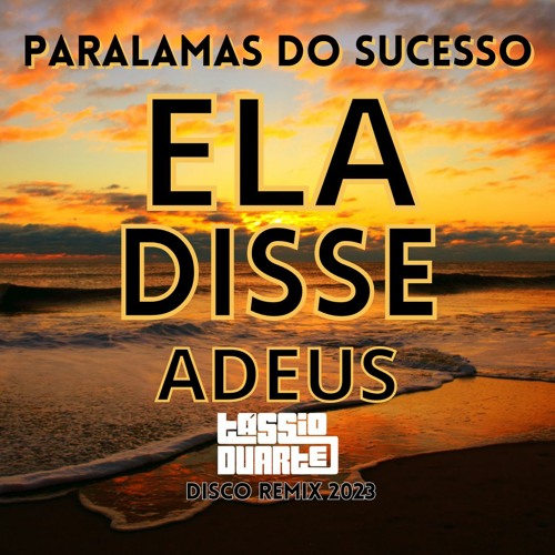 Stream Paralamas Do Sucesso Ela Disse Adeus (Tássio Duarte Disco Remix 2023) MASTER by DJ Stream Paralamas Do Sucesso Ela Disse Adeus (Tássio Duarte Disco Remix 2023) MASTER by DJ