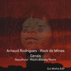 Arnaud Rodrigues - Rock de Minas Gerais & Sepultura - Roots Bloody Roots (Gui Motta Edit)