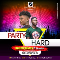 KountryBwoy X Shapiro  Party Hard  Prod By Moshosho BeatZ