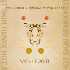 Eran Hersh x MEE•KAY x Ethan Rose - Work For It (HOT SKIN Remix)