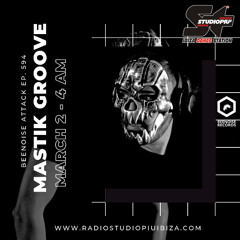 beenoise attack episode 594 with Mastik Groove (radio studio piu ibiza)