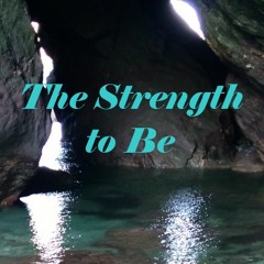 The Strength To Be