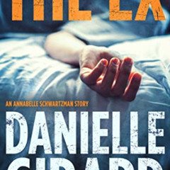 Read EPUB 📒 The Ex: An Annabelle Schwartzman Story by  Danielle  Girard [KINDLE PDF