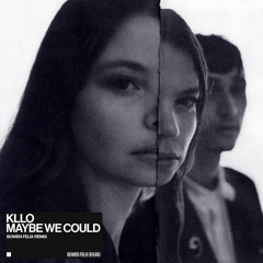 maybe we could - kllo (felix remix)