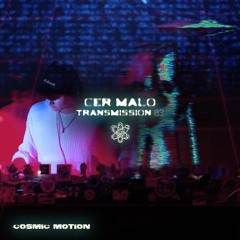 Transmission03 : Cer Malo