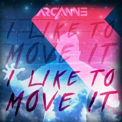 Arcanne - I Like to Move it [FREE DOWNLOAD]