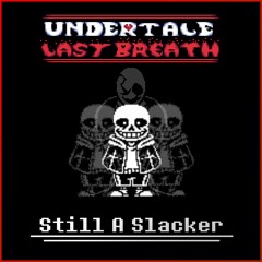 Undertale: Last Breath [Under Take] - Still A Slacker (Special 1/2: 1K Subs YT) || +FLP ||