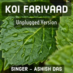 Koi Fariyaad Unplugged | Ashish Das | Pushpal Sanyal | Jagjit Singh | B Praak