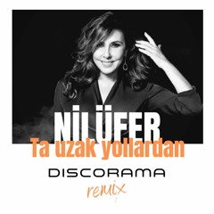 Nilufer - Ta Uzak Yollardan  - (Discorama Remix) SNIPPET