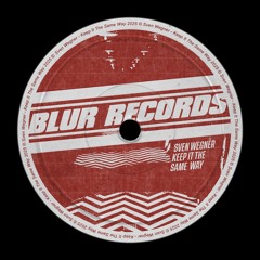 PREMIERE: Sven Wegner - Keep It The Same Way [Blur Records]