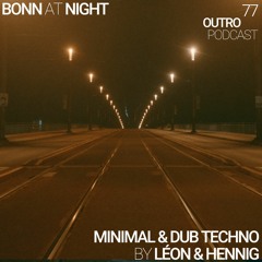 77: Léon & Hennig (Taban Schmunkeln) | Vinyl Only Minimal & Dub Techno | Bonn At Night