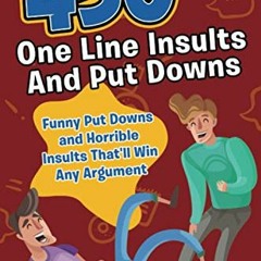 DOWNLOAD EBOOK 🖌️ 450 One Line Insults and Put Downs: Funny Put Downs and Horrible I