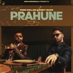 PRAHUNE (Full Song)  Prem Dhillon|Amrit Maan|Sidhu Moose Wala.mp3