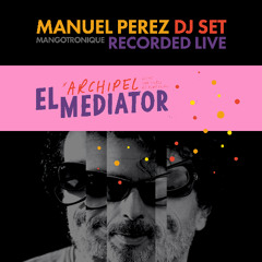 Manuel Perez DJ set recorded live @ El Mediator