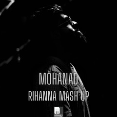 Rihanna MASH UP (MÖHANAD Remix)