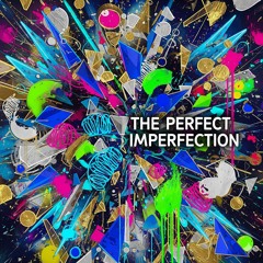 The Perfect Imperfection