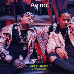 AY NO! Ft Lito Kirino