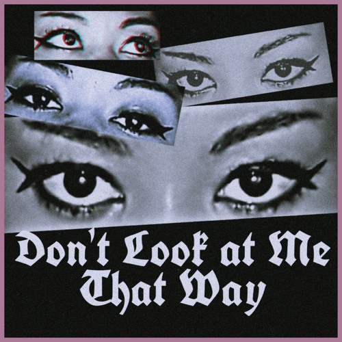 Don't Look At Me That Way(prod.Tilak)