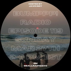 BUMPPP! RADIO EPISODE 119
