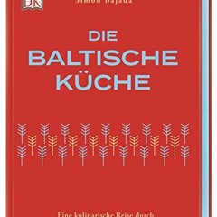 audio Die baltische Küche: Eine kulinarische Reise durch Estland. Lettland und Litauen