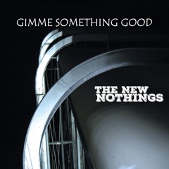 Gimme Something Good