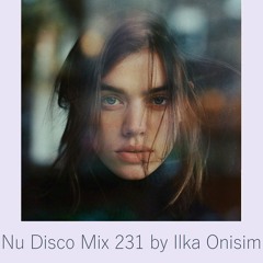 Nu Disco Mix # 231 by Ilka Onisim