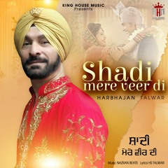 Shadi Mere Veer Di - Harbhajan Talwar - Latest Punjabi Songs