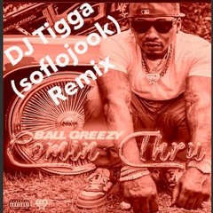 Ball Greezy- Comin Thru FT - DJ TIGGA ( SoFloJook ) Remix