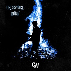 CROSSWIRE - Burn (Original Mix)