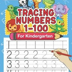 Full Download Tracing Numbers 1-100 For Kindergarten: Number Practice Workbook To Learn The